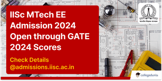 IISc MTech EE Admission 2024 Open through GATE 2024 Scores @admissions.iisc.ac.in; Check Details Here